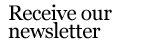 Receive our newsletter