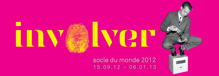 Socle du Monde – Involver, HEART, September 15 – Jaunuary 6, 2013 